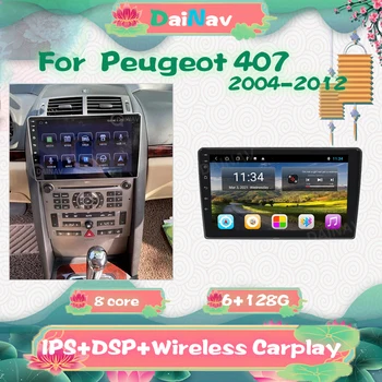 6+128G Android GPS rádio Para Peugeot 407 2004-2012 carplay Car Multimedia Player de vídeo Receptor Estéreo de áudio da Unidade de Cabeça de Rádio